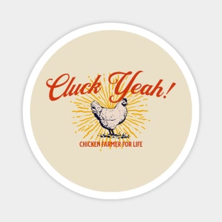 Cluck Yeah! Chicken Farmer for Life Magnet